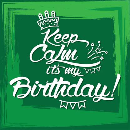 keep calm its my birthday sticker poster|Motivational Poster|Inspirational Poster|Posters for life|Country Love|Religious|All Time Posters|Technology Poster|Poster About Life|HomeDecorPoster|Poster for Every Room,Office, GYM Paper Print