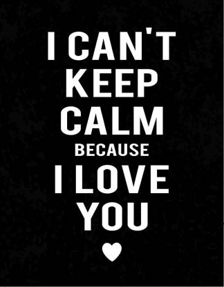 i cant keep calm because i love you sticker poster|Motivational Poster|Inspirational Poster|Posters for life|Country Love|Religious|All Time Posters|Technology Poster|Poster About Life|HomeDecorPoster|Poster for Every Room,Office, GYM Paper Print