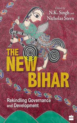 The New Bihar - Rekindling Governance and Development