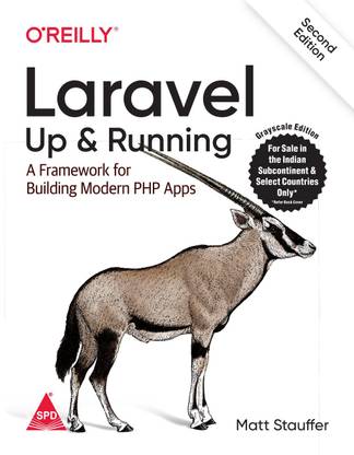 Laravel: Up & Running — A Framework for Building Modern PHP Apps, Second Edition