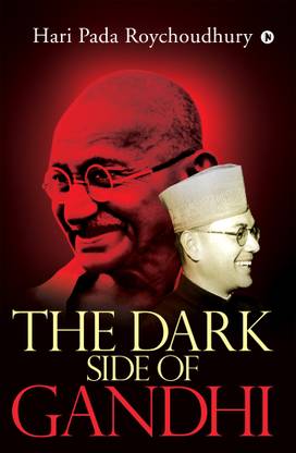 The Dark Side of Gandhi
