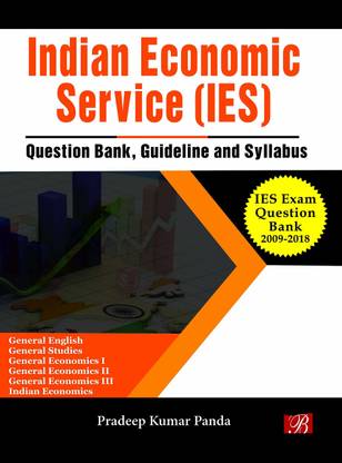 Indian Economic Service (IES) Exam Question Bank(2009-2018), Guideline and Syllabus