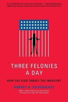 Three Felonies a Day: How the Feds Target the Innocent