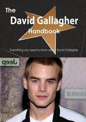The David Gallagher Handbook - Everything You Need to Know about David Gallagher