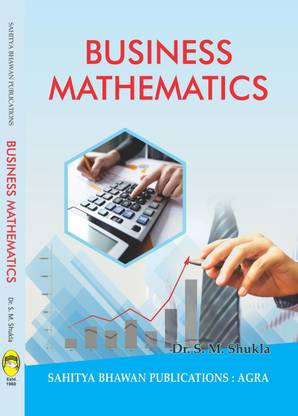 Business Mathematics For B.Com and BBA Ist Year of Various Universities of Madhya Pradesh (As per New Education Policy 2020)