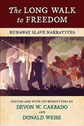 Long Walk to Freedom, The: Runaway Slave Narratives