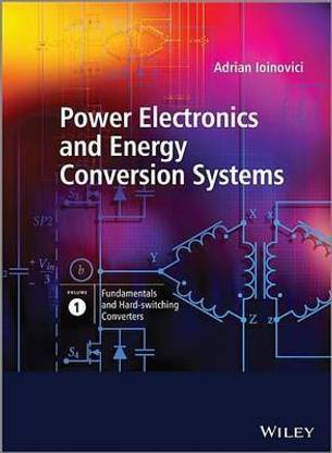 Power Electronics and Energy Conversion Systems, Fundamentals and Hard-Switching Converters
