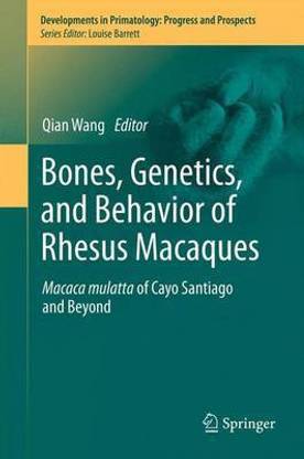 Bones, Genetics, and Behavior of Rhesus Macaques