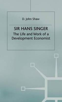 Sir Hans Singer: The Life and Work of a Development Economist
