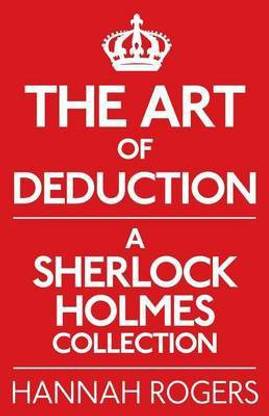 Art of Deduction, The: A Sherlock Holmes Collection