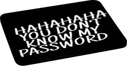 ANNI69 HAHA You Don't Know My Password Mouse Pad Mousepad