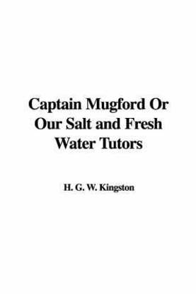 Captain Mugford or Our Salt and Fresh Water Tutors