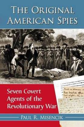 Original American Spies, The: Seven Covert Agents of the Revolutionary War