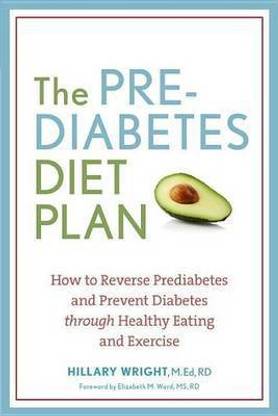 Prediabetes Diet Plan, The: How to Reverse Prediabetes and Prevent Diabetes Through Healthy Eating and Exercise