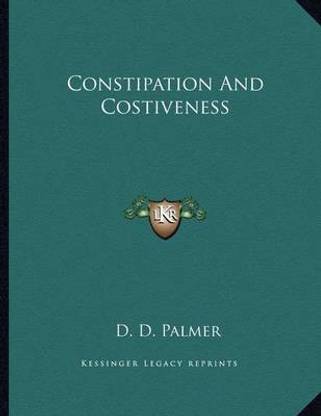 Constipation and Costiveness