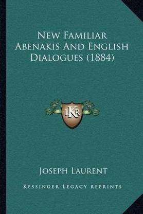 New Familiar Abenakis And English Dialogues (1884)