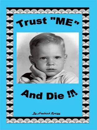 Trust "Me" and Die