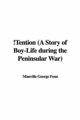 Tention (a Story of Boy-Life During the Peninsular War)