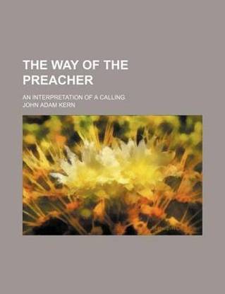 The Way of the Preacher; An Interpretation of a Calling