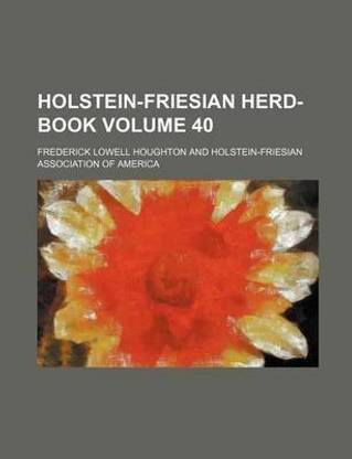 Holstein-Friesian Herd-Book Volume 40