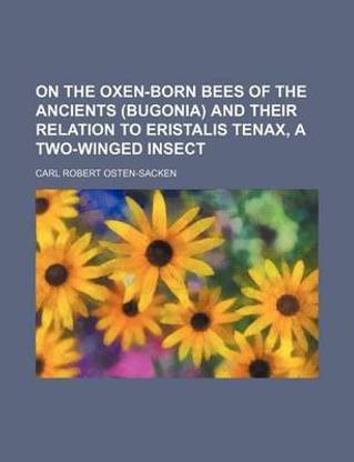 On the Oxen-Born Bees of the Ancients (Bugonia) and Their Relation to Eristalis Tenax, a Two-Winged Insect