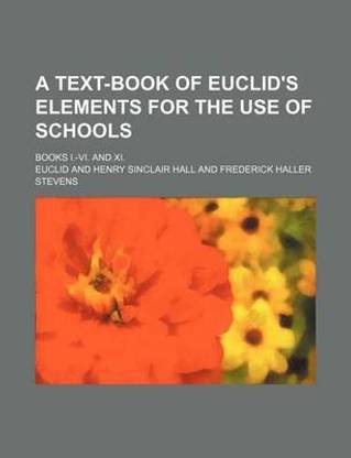 A Text-Book of Euclid's Elements for the Use of Schools; Books I.-VI. and XI.