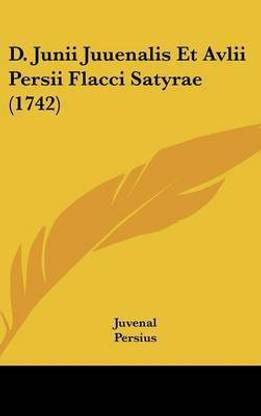 D. Junii Juuenalis Et Avlii Persii Flacci Satyrae (1742)