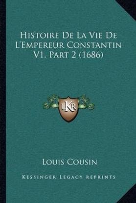 Histoire de La Vie de L'Empereur Constantin V1, Part 2 (1686)