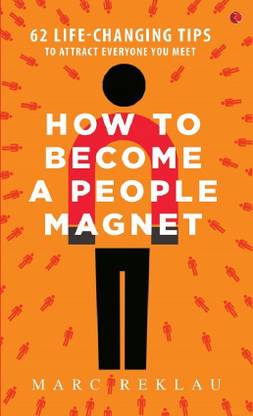 How to Become a People Magnet  - 62 Life-Changing Tips to Attract Everyone You Meet