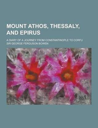 Mount Athos, Thessaly, and Epirus; A Diary of a Journey from Constantinople to Corfu