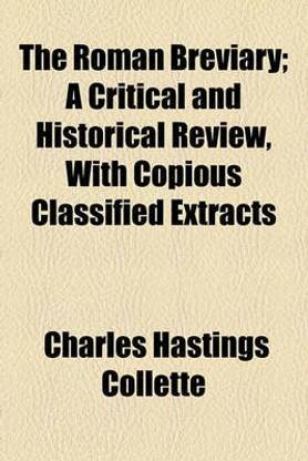The Roman Breviary; A Critical and Historical Review, with Copious Classified Extracts