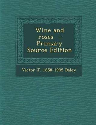 Wine and Roses - Primary Source Edition