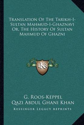 Translation Of The Tarikh-I-Sultan Mahmud-I-Ghaznavi Or, The History Of Sultan Mahmud Of Ghazni