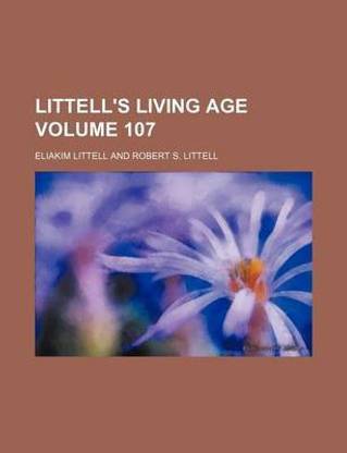 Littell's Living Age Volume 107