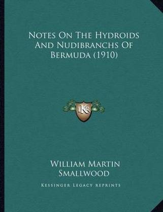 Notes On The Hydroids And Nudibranchs Of Bermuda (1910)