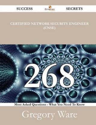 Certified Network Security Engineer (Cnse) 268 Success Secrets - 268 Most Asked Questions on Certified Network Security Engineer (Cnse) - What You Need to Know