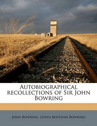 Autobiographical Recollections of Sir John Bowring