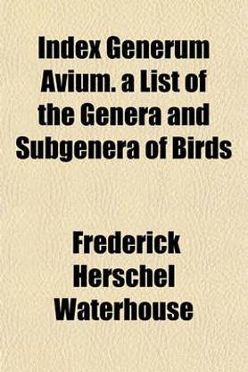 Index Generum Avium. a List of the Genera and Subgenera of Birds