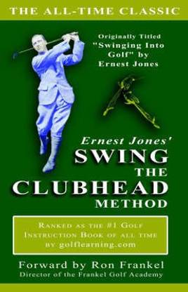 Ernest Jones' Swing the Clubhead
