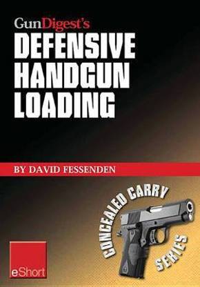 Gun Digest's Defensive Handgun Loading Eshort