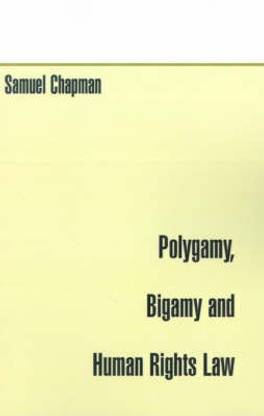 Polygamy, Bigamy and Human Rights Law