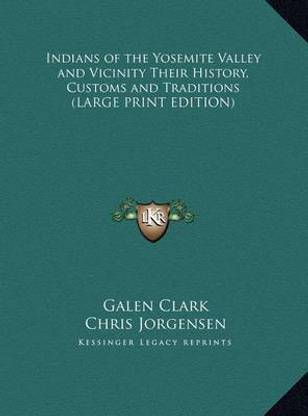 Indians of the Yosemite Valley and Vicinity Their History, Customs and Traditions (LARGE PRINT EDITION)