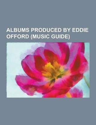 Albums Produced by Eddie Offord (Music Guide)