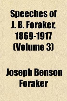 Speeches of J. B. Foraker, 1869-1917 (Volume 3)