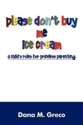 Please Don't Buy Me Ice Cream