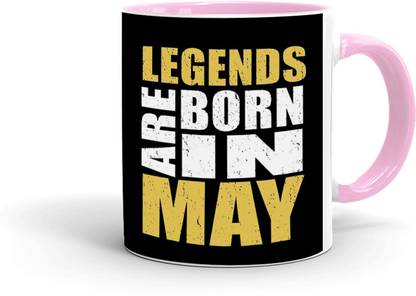 MUGKIN Legends are born in May, Best Birthday Gift For Brother, friend,In.Pink-IP123 Ceramic Coffee Mug