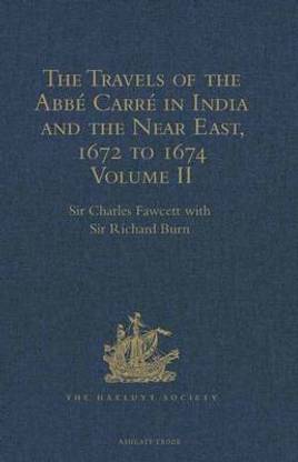 The Travels of the Abbe Carre in India and the Near East, 1672 to 1674: Volume II
