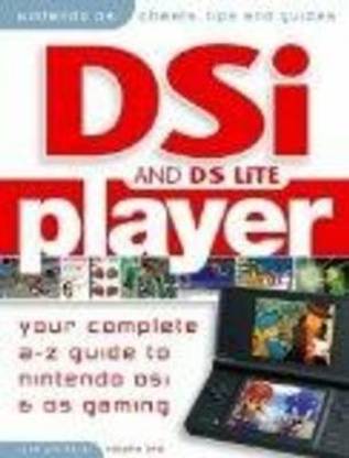 DSi Player - Your Complete A-z Guide to Nintendo DSi and Nintendo DS Gaming: Pt. 1