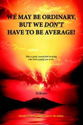 We May be Ordinary, But We Don't Have to be Average!