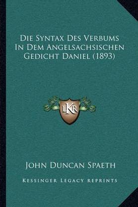 Die Syntax Des Verbums In Dem Angelsachsischen Gedicht Daniel (1893)
